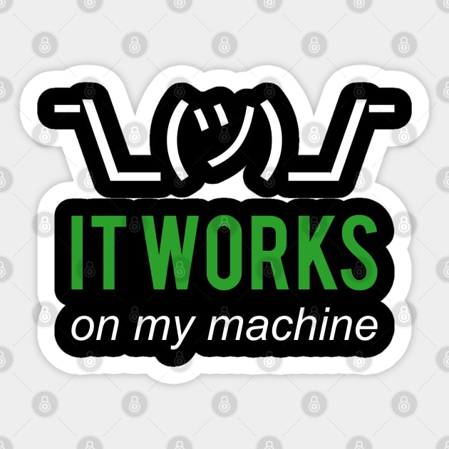 It Works On My Machine White/Green Design for Programmers Sticker by geeksta